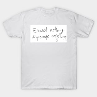 Appreciate Everything T-Shirt